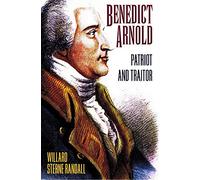 Benedict Arnold: Patriot and Traitor