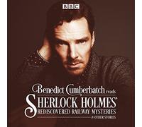 Benedict Cumberbatch Reads Sherlock Holmes' Rediscovered Railway Mysteries: Four original short stories