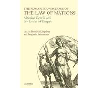 Benedict Kingsbury The Roman Foundations of the Law of Nations (Hardback)
