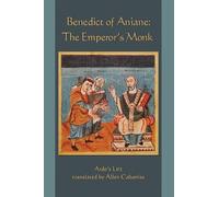 Benedict of Aniane: The Emperor's Monk: 220 (Cistercian Studies Series, 220)
