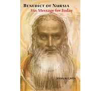 Benedict of Nursia: His Message for Today