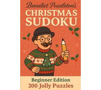 Benedict Puzzleton's Christmas Sudoku: Beginner Edition: 200 Festive Sudoku Puzzles for Relaxed Winter Solving