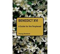 Benedict XVI: A Guide for the Perplexed (Guides for the Perplexed)