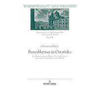 Benediktiner in Ostafrika: Die Missionsstation Kloster Pugu im Kontext deutscher Kolonialherrschaft 1888/89: 34 (Wissenschaft und Religion)