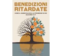 Benedizioni ritardate: Come il dubbio blocca le promesse di Dio Giacomo 1:6-7 (Attrazione spirituale)