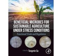 Beneficial Microbes for Sustainable Agriculture under Stress Conditions: Functional Traits and Regulation