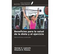 Beneficios para la salud de la dieta y el ejercicio: Estar en forma y comer bien