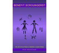 Benefit Scroungers: Life with chronic illness or disability in modern Britain