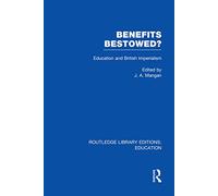 Benefits Bestowed? – Education and British Imperialism – Routledge Library Editions: Education