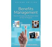 Benefits Management: How to Increase the Business Value of Your IT Projects, 2nd Edition