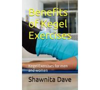 Benefits of Kegel Exercises: Kegel Exercises for men and women