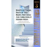 Benefits of Taqwa, Fruits of True Beliefs, High Goals and Aspirations, and Modern Media: Let the Scholars Speak- Clarity and Guidance (Book 3)