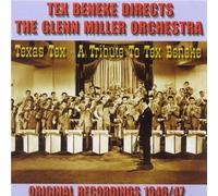 Beneke, Tex - Tex Beneke Directs the Glenn Miller Orchestra 1946-1947: Texas Tex - a Tribute to Tex Beneke