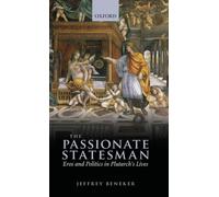 The Passionate Statesman: Eros and Politics in Plutarch's Lives. Beneker<|
