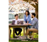 Benessere al lavoro: Esempi, riflessioni e strategie per stare bene e far stare bene (anche se non hai il lavoro dei sogni)