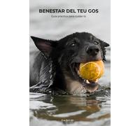 Benestar del teu gos: Guia pràctica per cuidar-lo