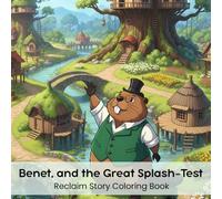 Benet and the Great Splash-Test: Reclaim Story Coloring Book (8.5 x 8.5”)