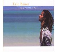 Benet, Eric - Love Don't Love Me