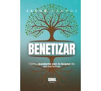 Benetizar: Cómo quedarte con lo bueno de las personas