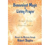 Benevolent Magic and Living Prayer: 1 (Secrets of Feminine Science)
