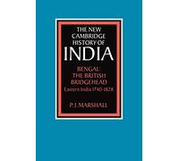 Bengal: The British Bridgehead: Eastern India 1740-1828 (The New Cambridge History of India)