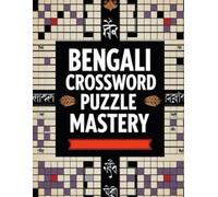 BENGALI CROSSWORD PUZZLE MASTERY: large print Bengali Crosswords to Sharpen Vocabulary and Logical Thinking