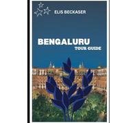 Bengaluru Tour Guide: Explore Culture, History, Gardens, Tech Hubs, Local Cuisine, and Hidden Gems