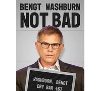 Bengt Washburn: Not Bad
