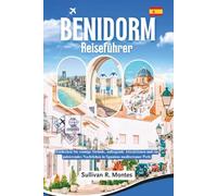 Benidorm Reiseführer 2026: Entdecken Sie sonnige Strände, aufregende Attraktionen und ein pulsierendes Nachtleben in Spaniens mediterraner Perle