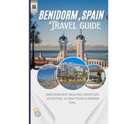 Benidorm, Spain: Discover Best Beaches, Nightlife, Activities, Attractions & Insider Tips.