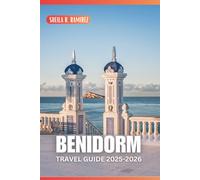 Benidorm Travel Guide 2025-2026: Explore the Costa Blanca's Most Popular Destination