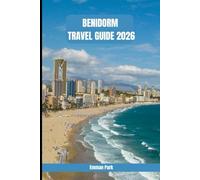 BENIDORM TRAVEL GUIDE 2026 (SERIES OF TRAVEL GUIDE FOR DIFFERENT LOCATION AROUND THE WORLD)