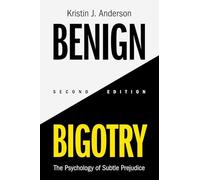 Benign Bigotry: The Psychology of Subtle Prejudice