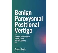 Benign Paroxysmal Positional Vertigo: Lifestyle, Physiological effects, Cause, and Risk factors