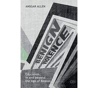 Benign Violence: Education in and beyond the Age of Reason