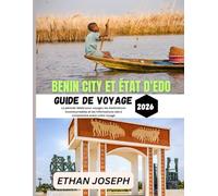 BENIN CITY ET ÉTAT D'EDO GUIDE DE VOYAGE 2026: La période idéale pour voyager, les destinations incontournables et les informations clés à comprendre avant votre voyage