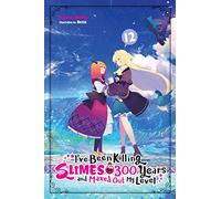 I've Been Killing Slimes for 300 Years and Maxed Out My Level, Vol. 12: (IVE BEEN KILLING SLIMES 300 YEARS NOVEL SC)