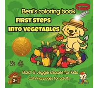 Beni's Coloring Book: First Steps into Vegetables: Bold & Veggie Shapes for Kids. Calming Pages for Adults.