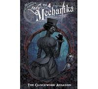 Benitez, Joe - Lady Mechanika Volume 4: The Clockwork Assassin
