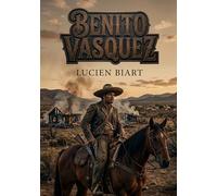 Benito Vasquez: La description poignante des moeurs mexicaines dans un récit d'aventure et de vengeance au coeur du Mexique du XIXe siècle