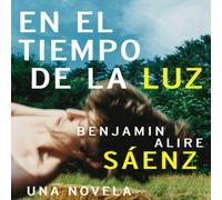 Benjamin Alire Sáenz En El Tiempo de la Luz: Una Novela N/A Book Benjamin Alire Sáenz Multicolor