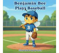 Benjamin Bee Plays Baseball (A Benjamin Bee Story)