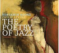 Benjamin Boone & Philip Levine : The Poetry of Jazz - Volume 2 CD (2019)