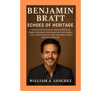 Benjamin Bratt: Echoes of Heritage: A Journey from San Francisco Streets to Hollywood Heights Celebrating a Multicultural Icon's Rise, Resilient ... Legacy in Film, Television, and Beyond