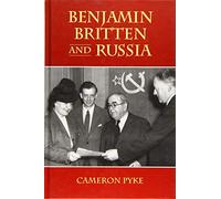 Benjamin Britten and Russia (Aldeburgh Studies in Music)