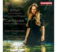 Mari Eriksmoen/Bergen Po - Benjamin Britten: Les Illuminations, Quatre Chansons fran?aises, Joseph Canteloube: Chants d'Auvergne