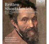 Mark Milhofer|Mirco Palazzi|Marco Scolastra - Britten & Shostakovich: Music based on texts by Michelangelo