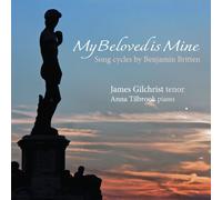 James Gilchrist; Anna Tilbrook - Benjamin Britten; My Belove