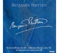 Benjamin Britten: Suite for Harp, Opus 83/A Birthday Hansel, Opus 82/A Ceremony of Caro