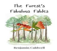 Benjamin Caldwell The Forest's Fabulous Fables Hardcover Book Benjamin Caldwell Multicolor